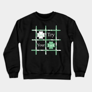 Just try your luck Crewneck Sweatshirt